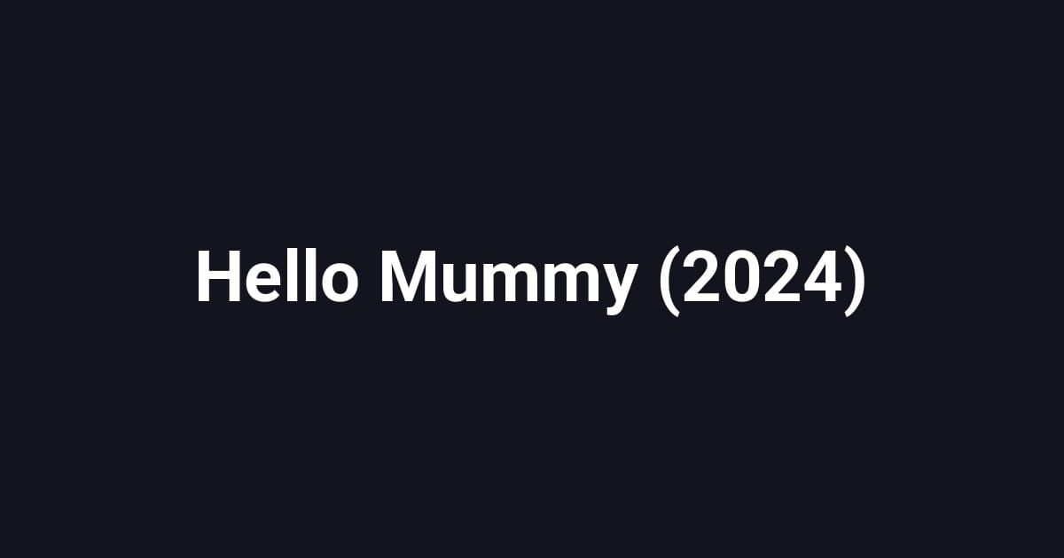 Hello Mummy (2024)