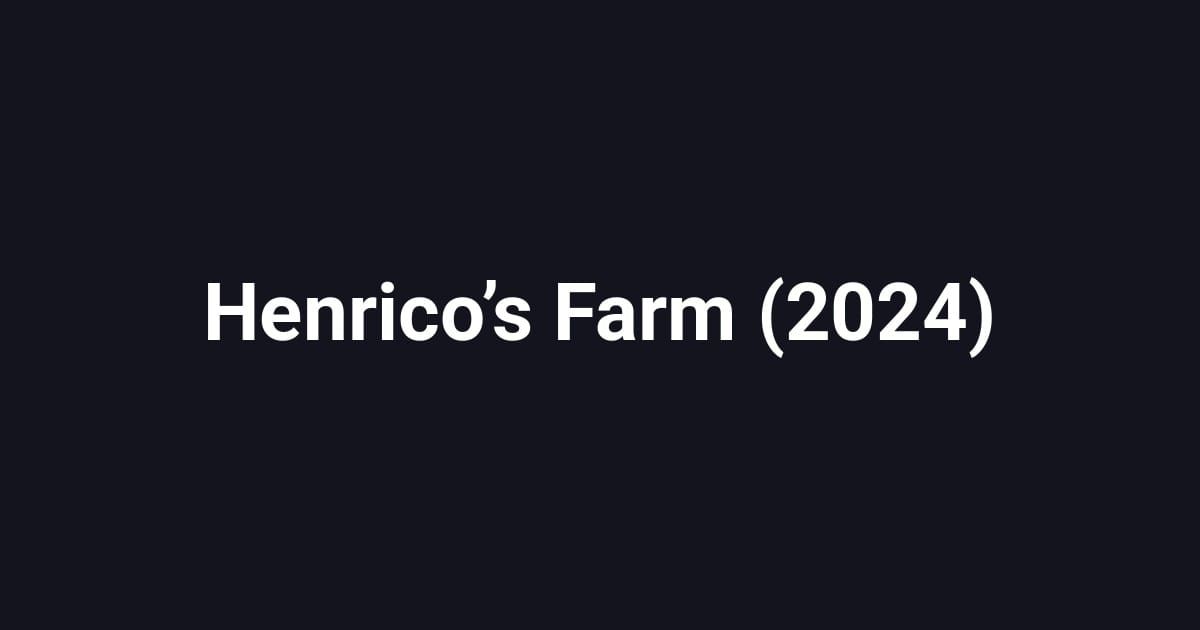 Henrico’s Farm (2024)