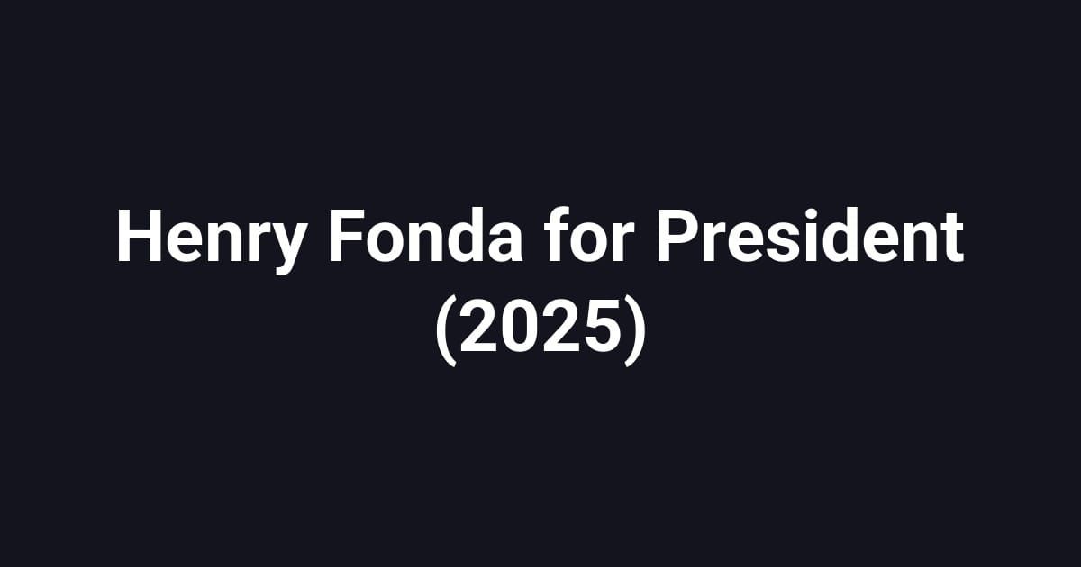 Henry Fonda for President (2025)