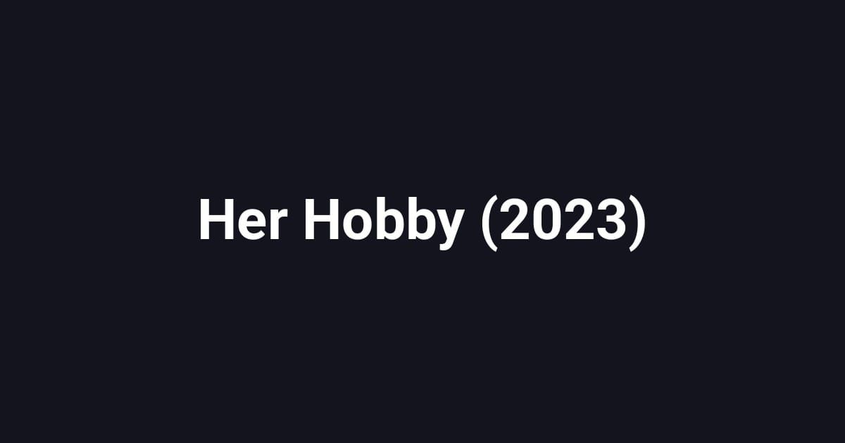 Her Hobby (2023)