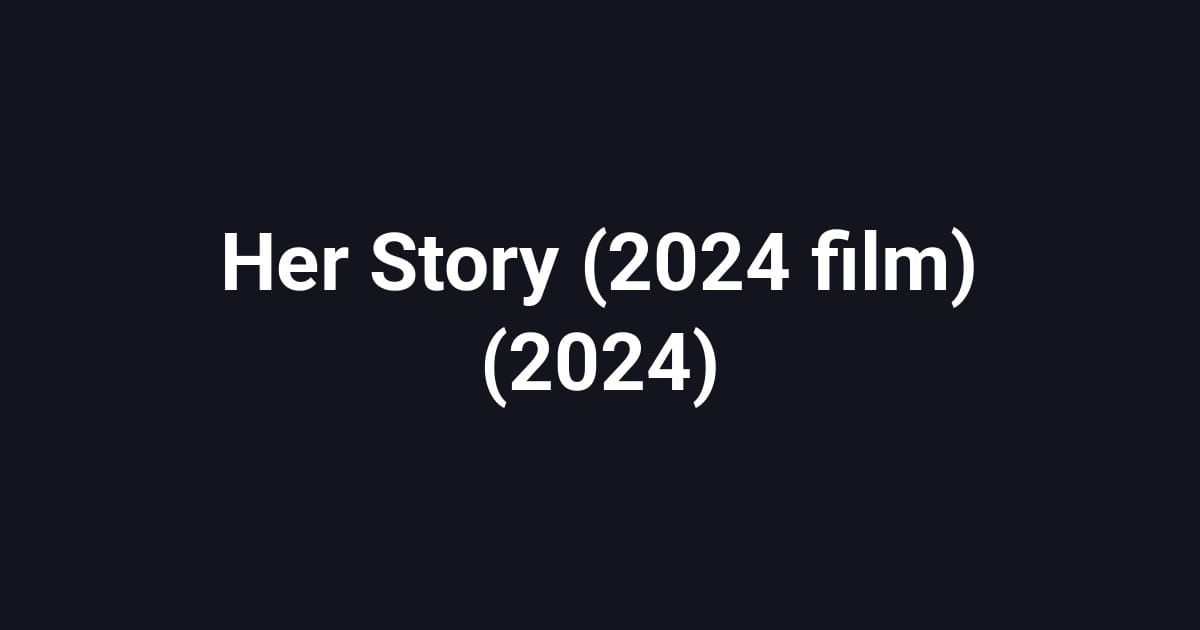Her Story (2024 film) (2024)