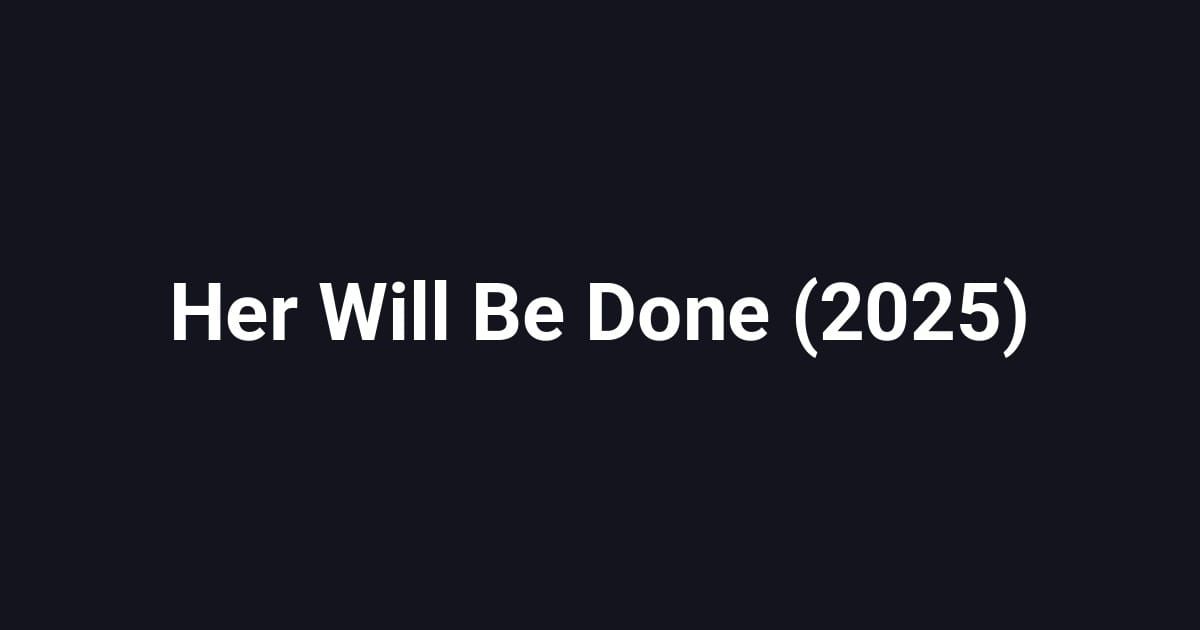 Her Will Be Done (2025)