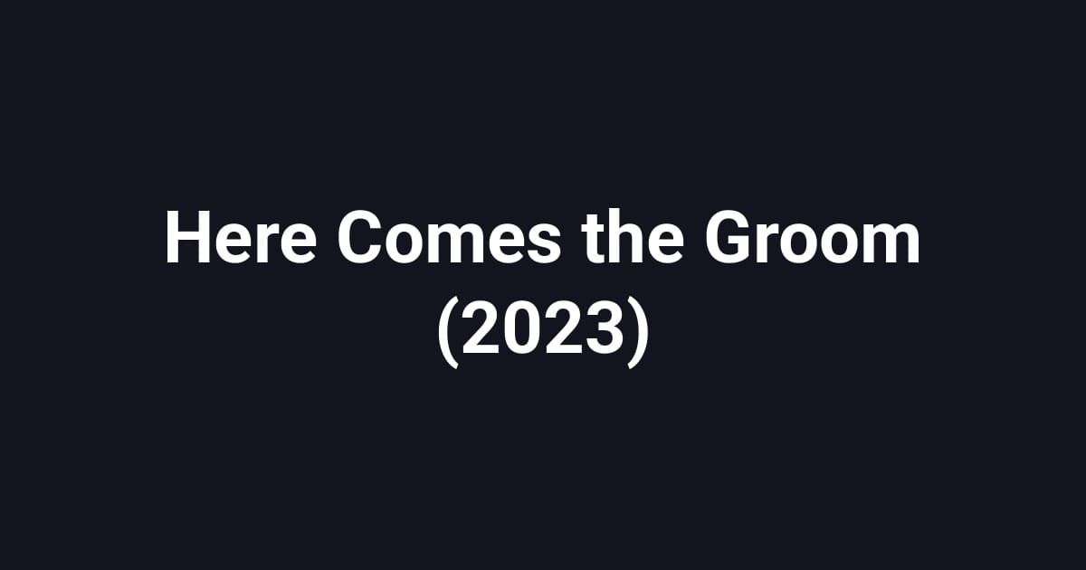 Here Comes the Groom (2023)
