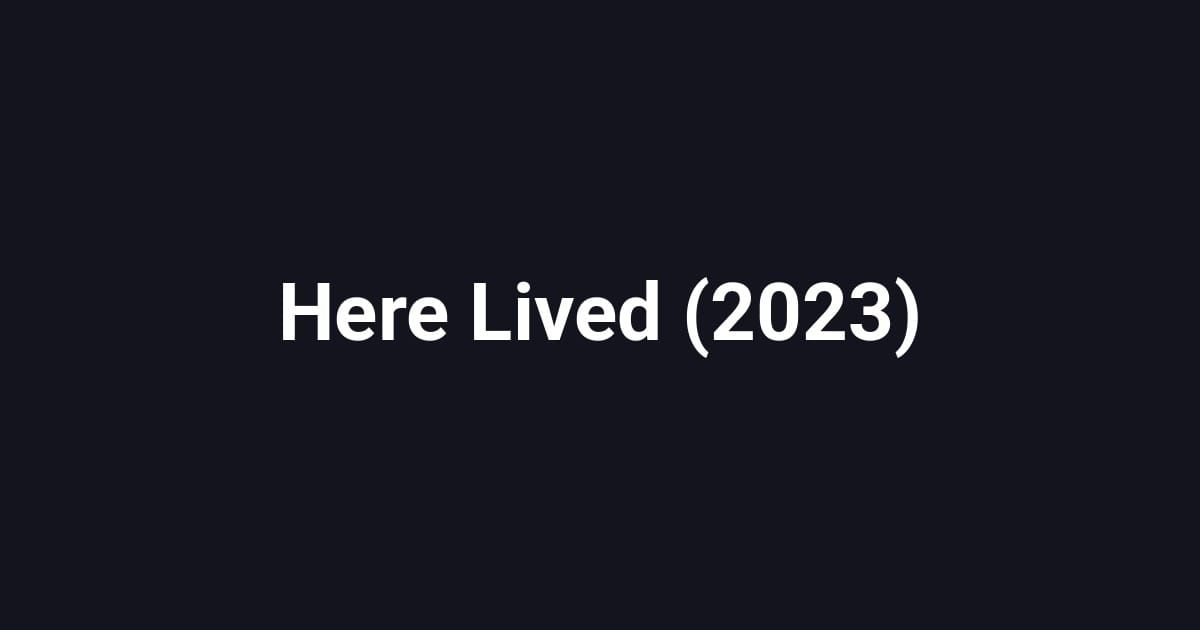 Here Lived (2023)