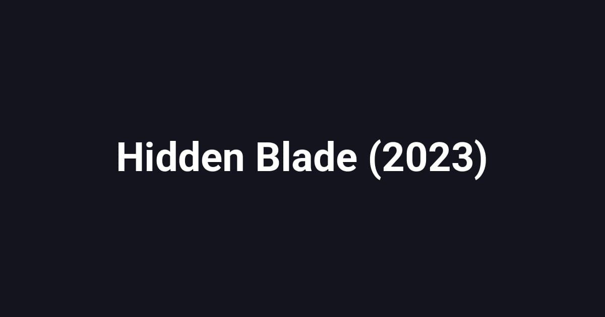 Hidden Blade (2023)