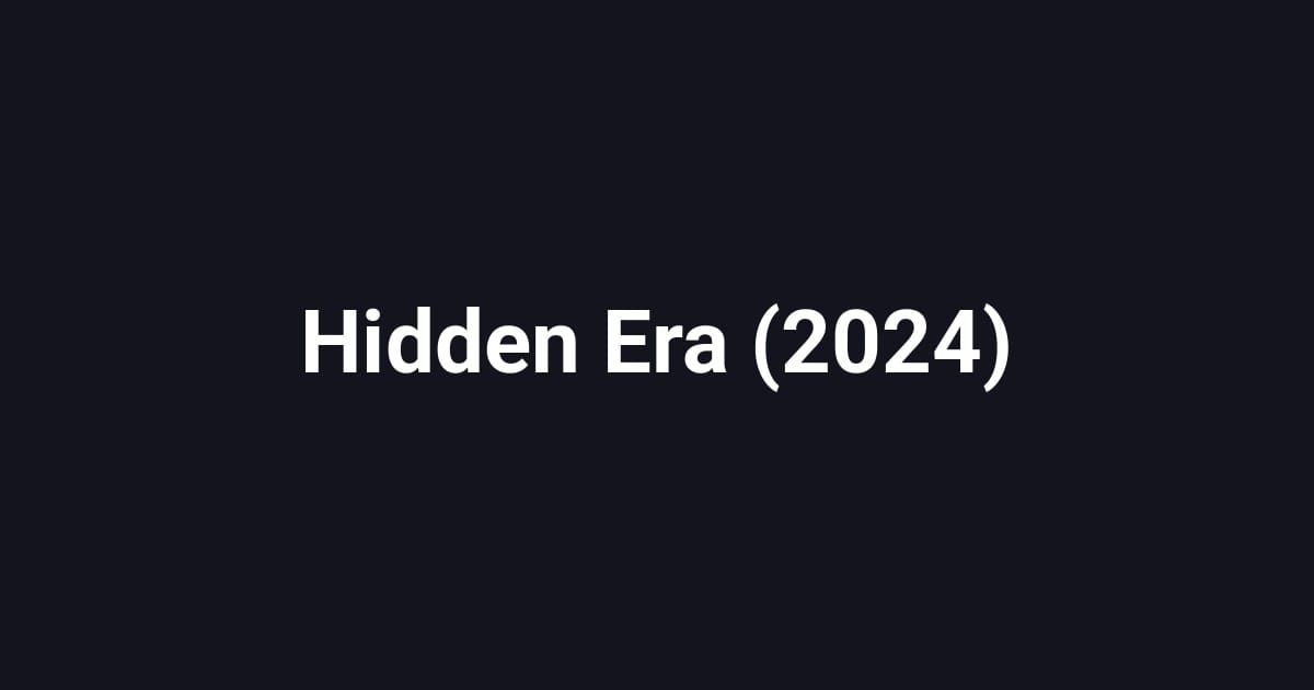 Hidden Era (2024)
