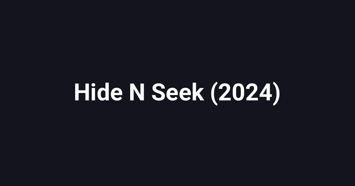 Hide N Seek (2024)