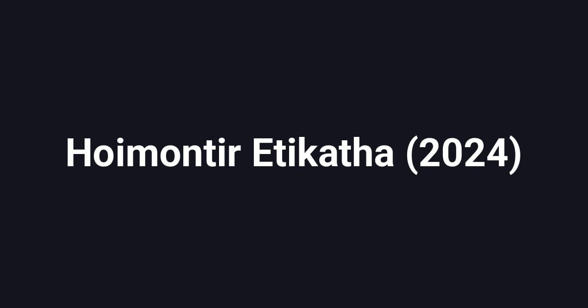 Hoimontir Etikatha (2024)