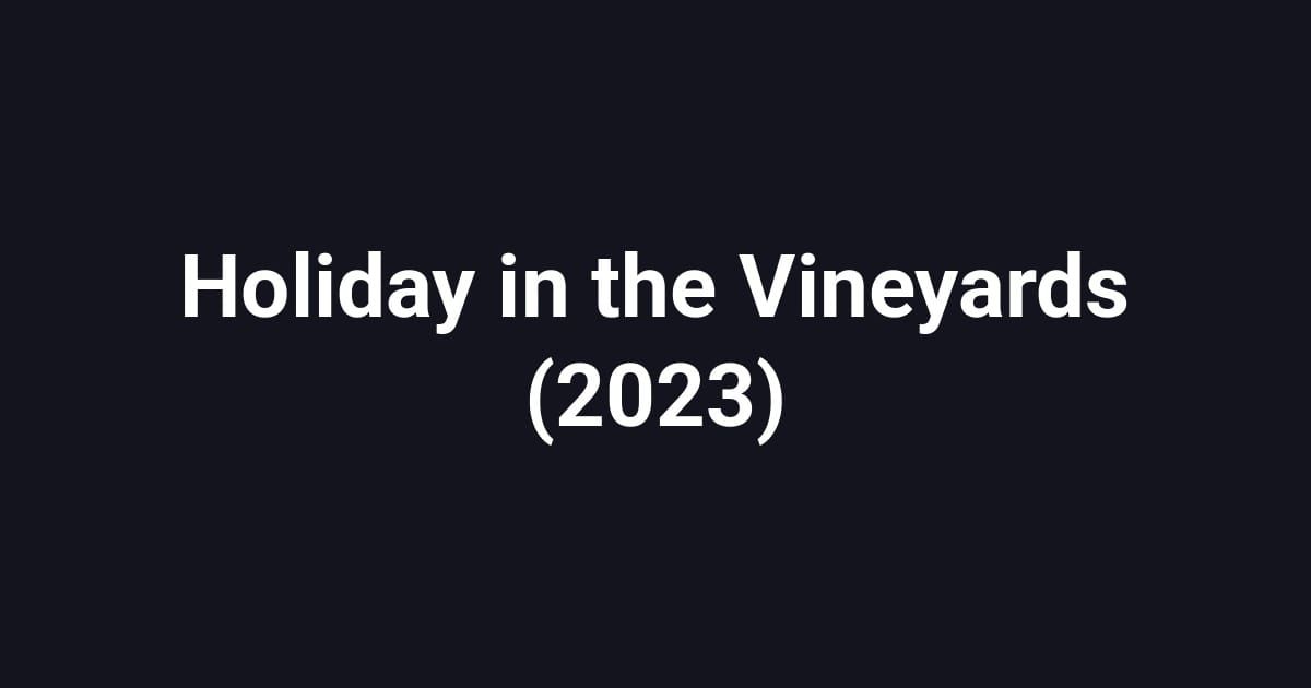 Holiday in the Vineyards (2023)