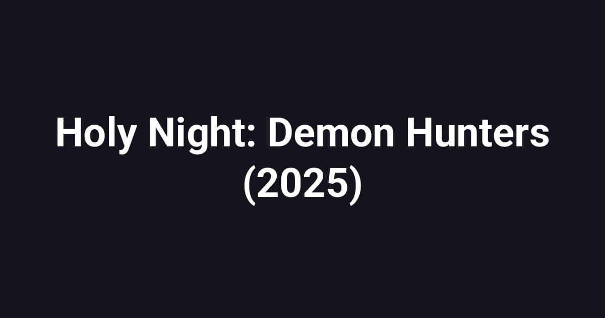 Holy Night: Demon Hunters (2025)