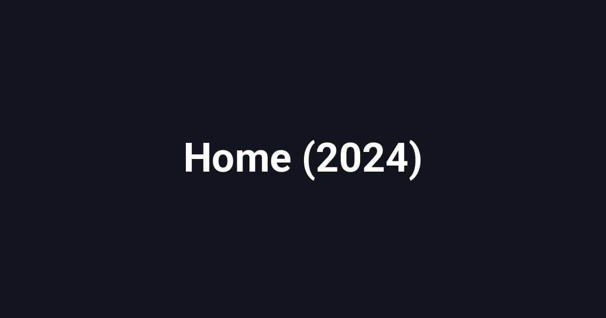 Home (2024)
