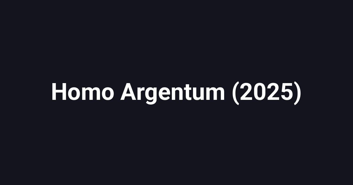 Homo Argentum (2025)