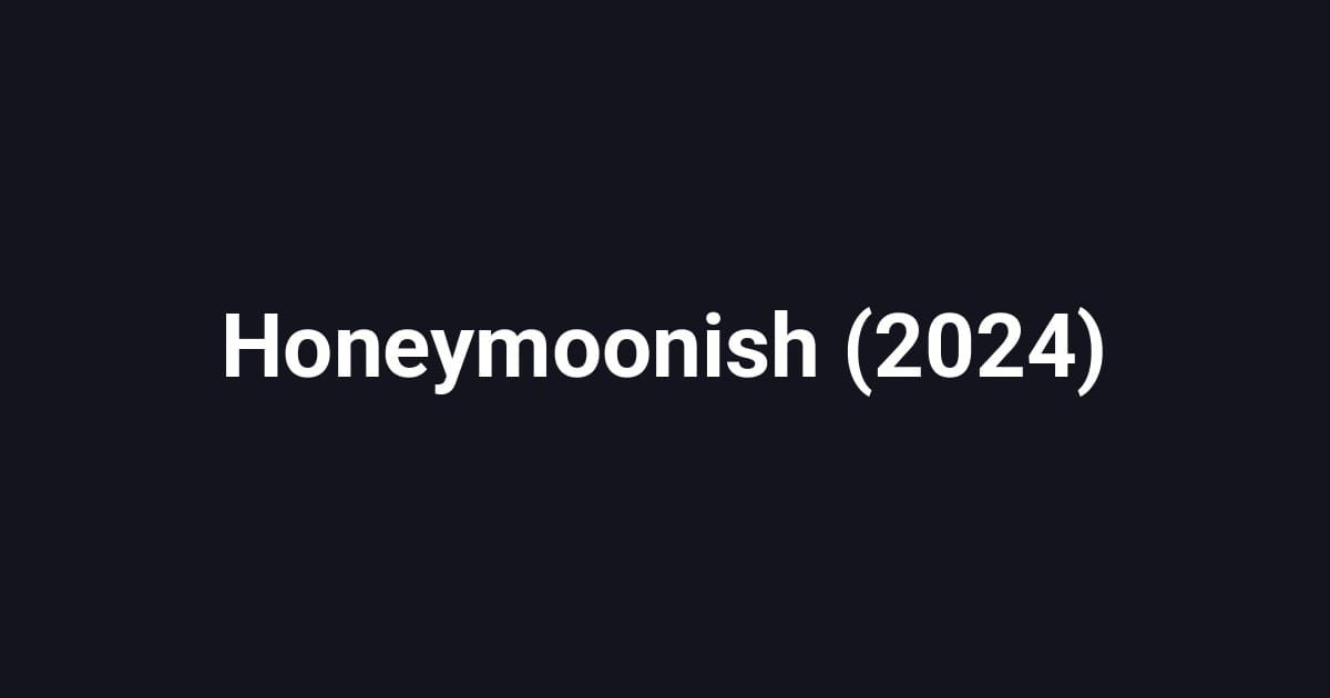 Honeymoonish (2024)
