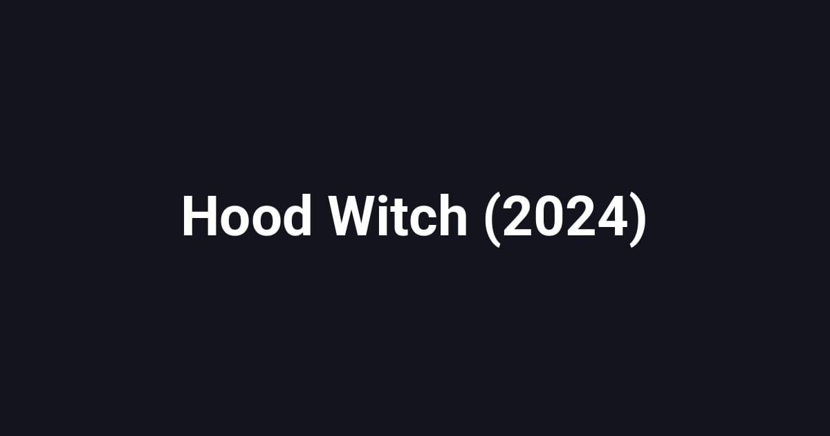 Hood Witch (2024)