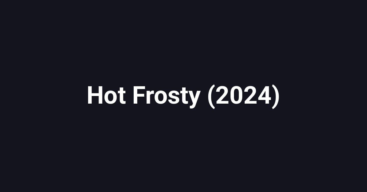 Hot Frosty (2024)