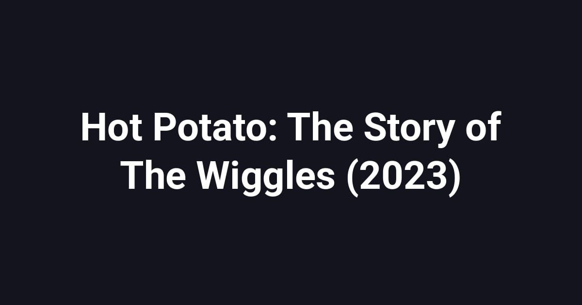 Hot Potato: The Story of The Wiggles (2023)