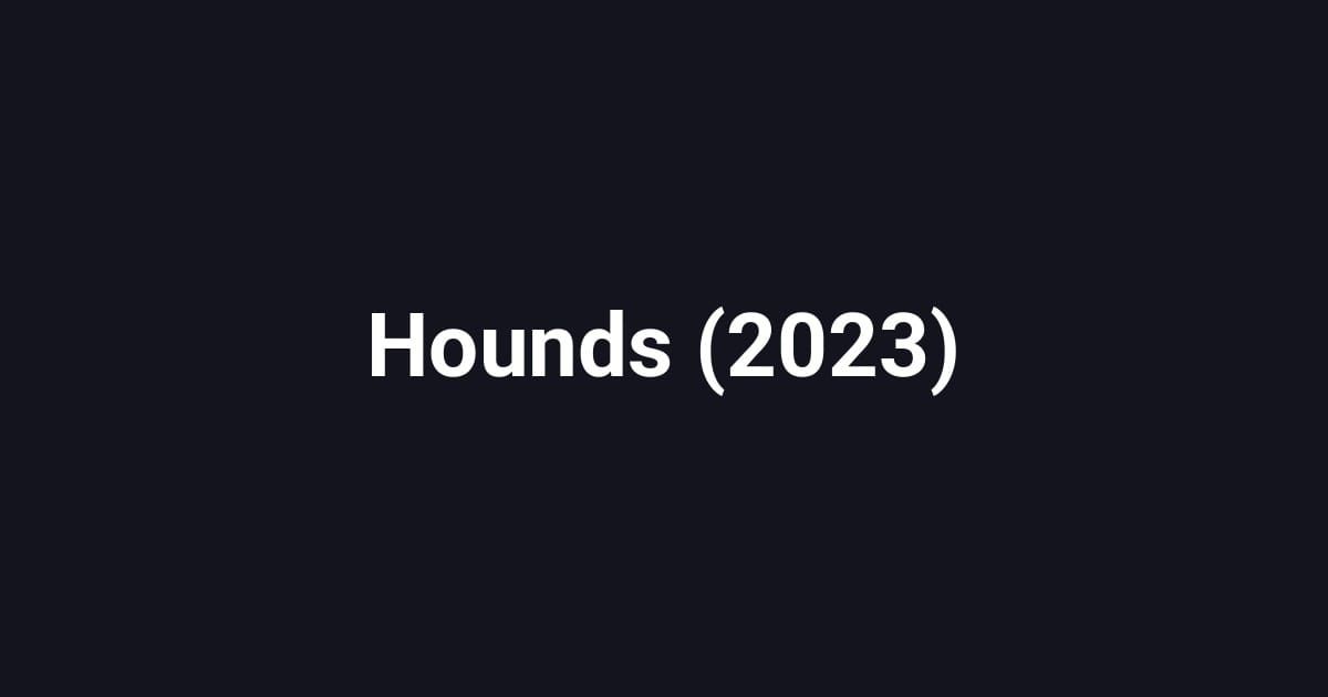 Hounds (2023)