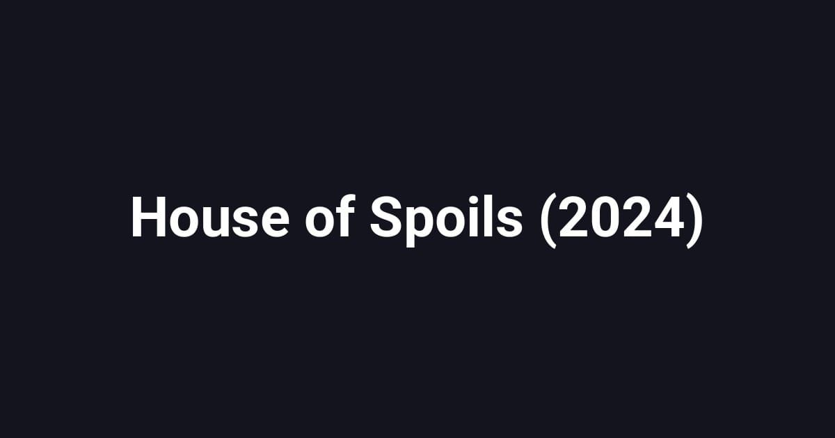 House of Spoils (2024)
