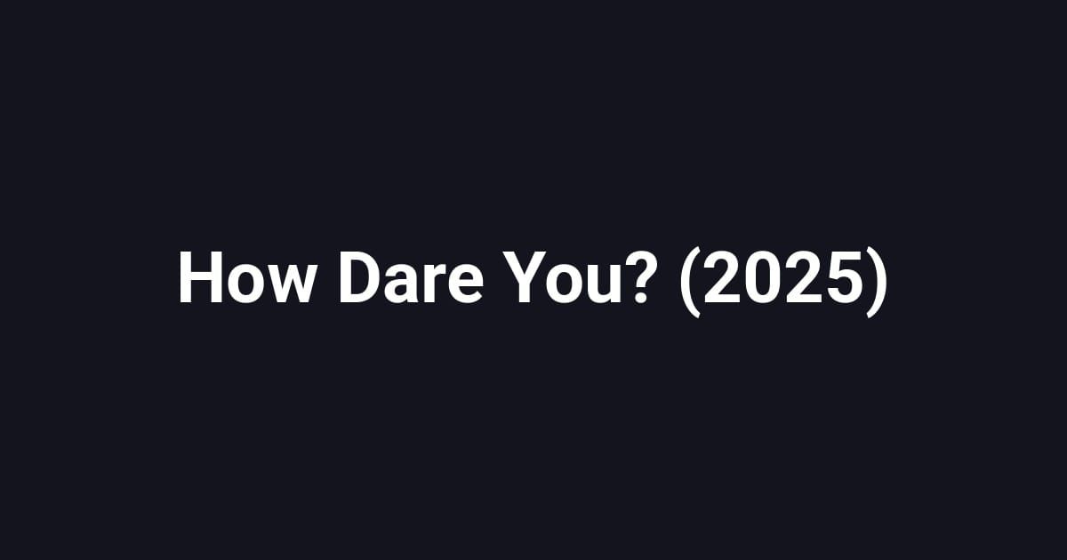 How Dare You? (2025)