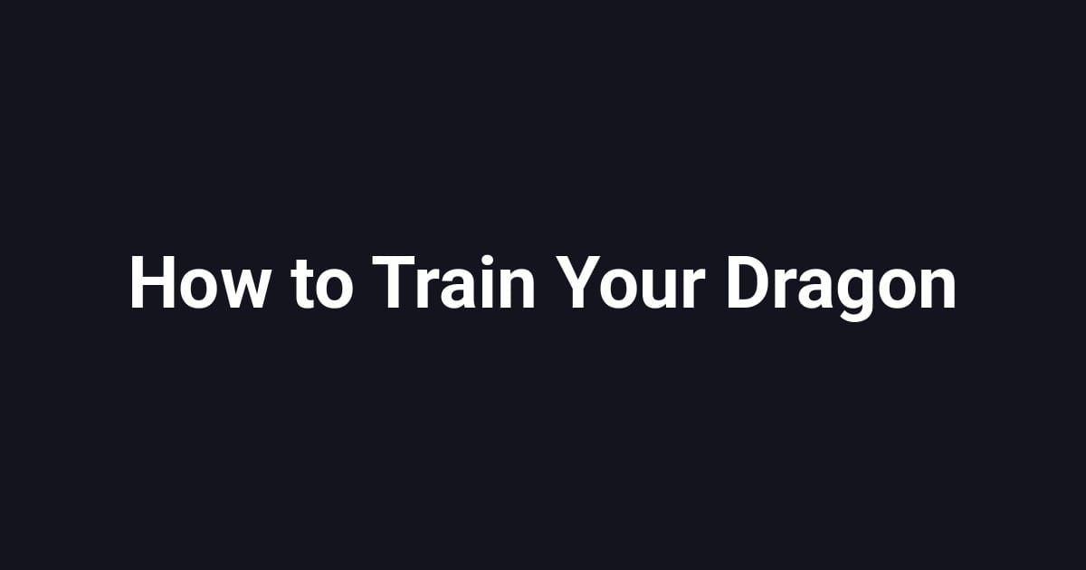 How to Train Your Dragon