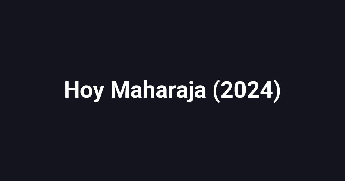 Hoy Maharaja (2024)