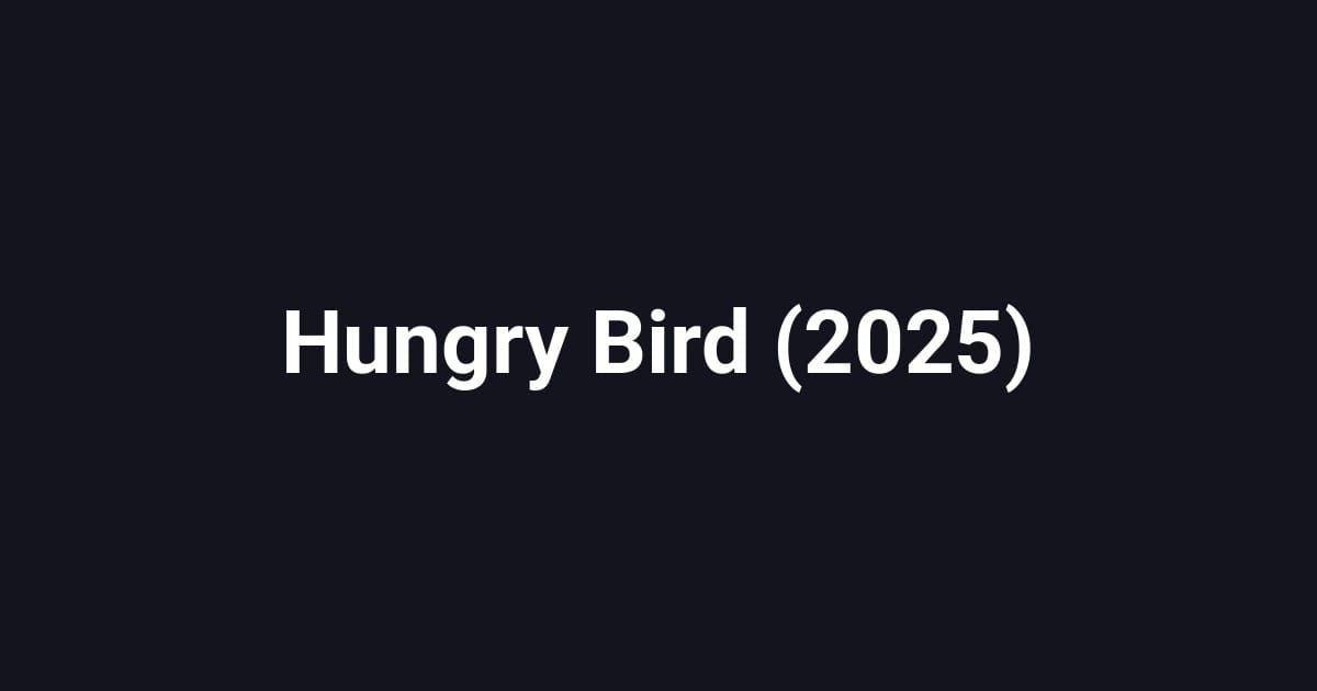 Hungry Bird (2025)