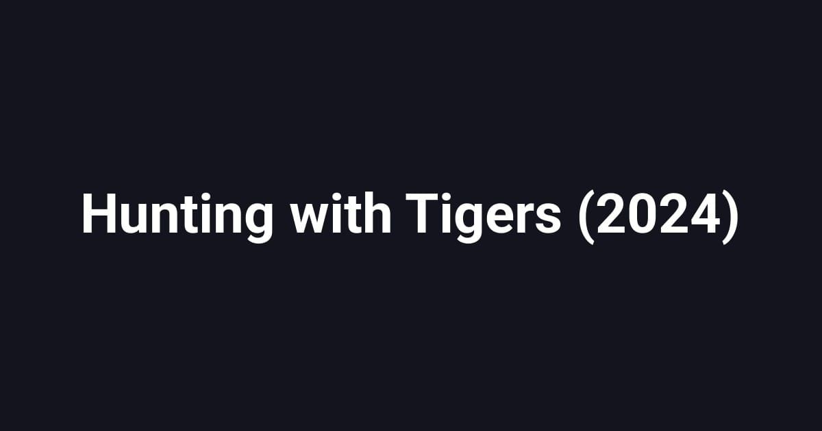 Hunting with Tigers (2024)
