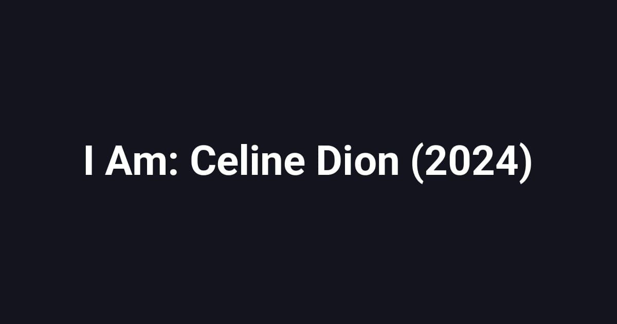 I Am: Celine Dion (2024)