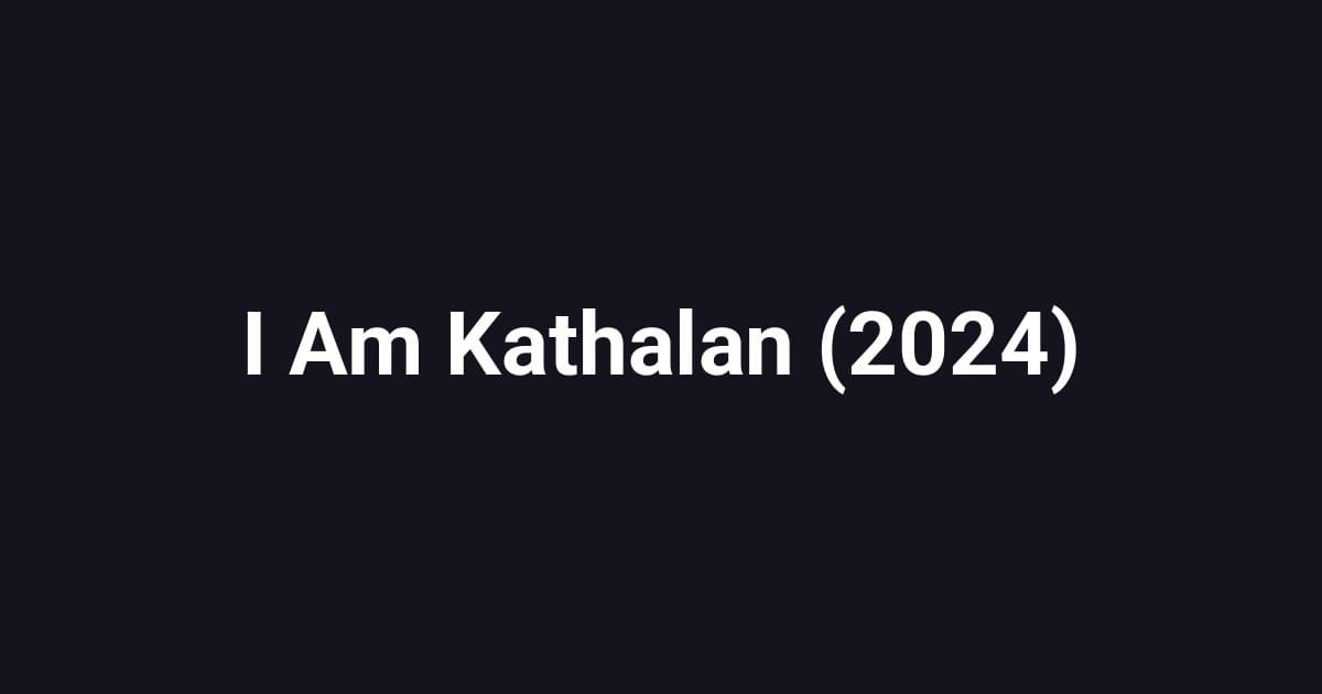 I Am Kathalan (2024)