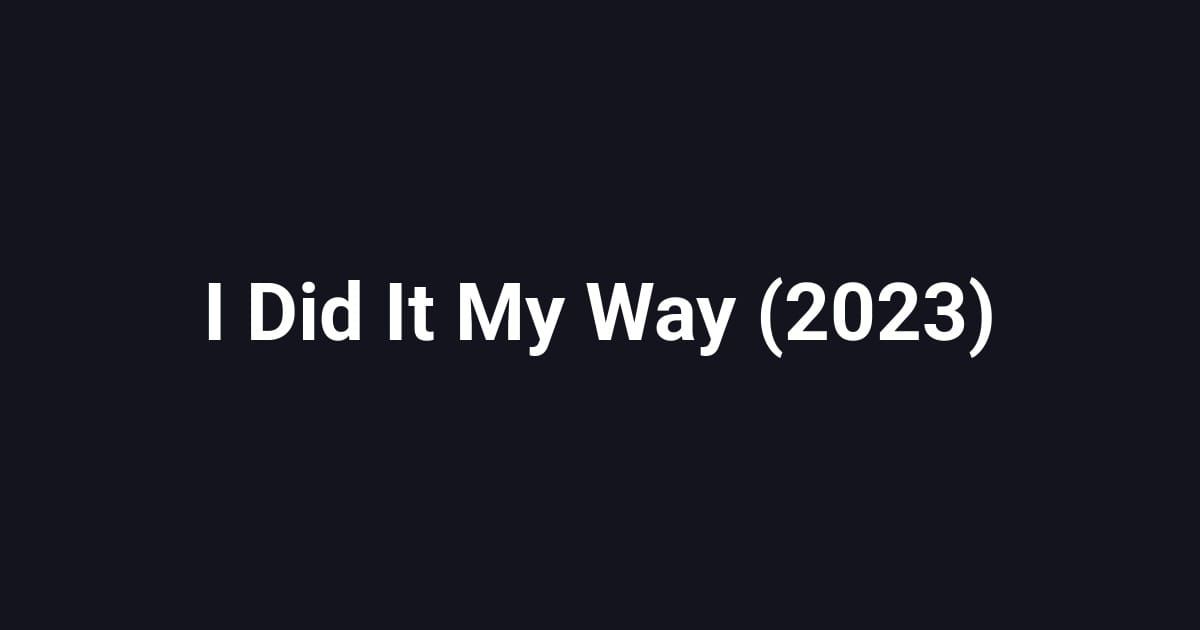 I Did It My Way (2023)