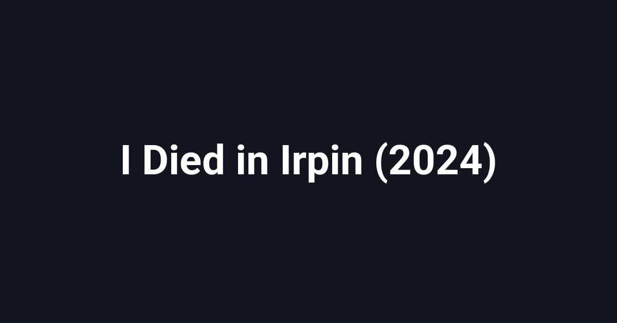 I Died in Irpin (2024)