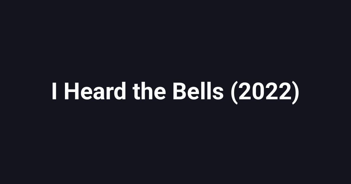 I Heard the Bells (2022)