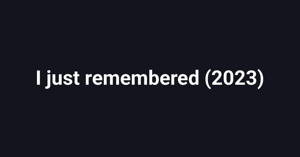 I just remembered (2023)