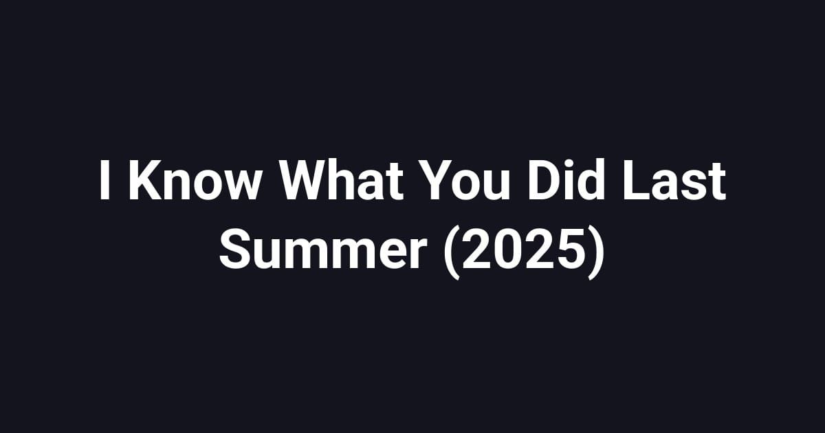 I Know What You Did Last Summer (2025)