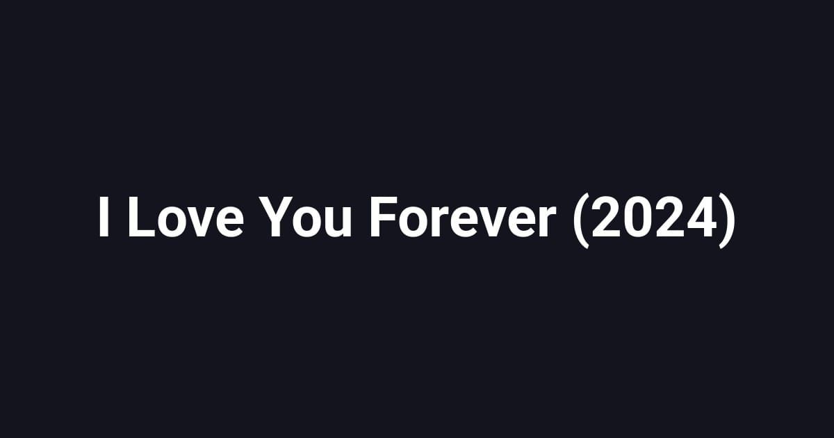 I Love You Forever (2024)