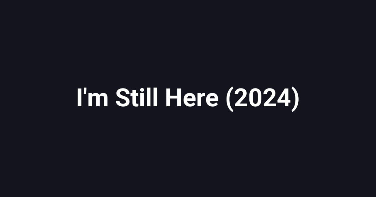 I'm Still Here (2024)