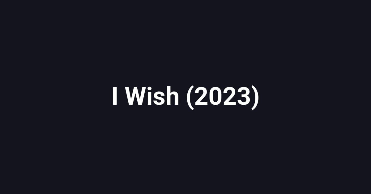 I Wish (2023)