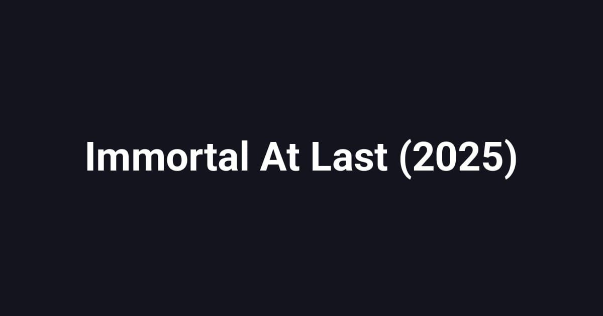 Immortal At Last (2025)
