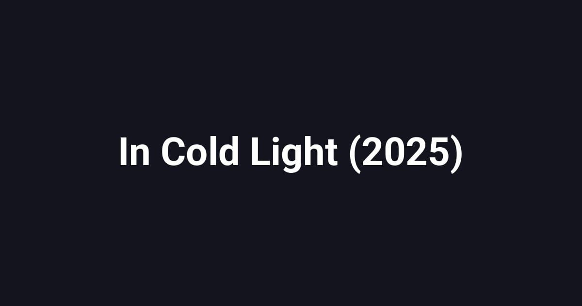 In Cold Light (2025)