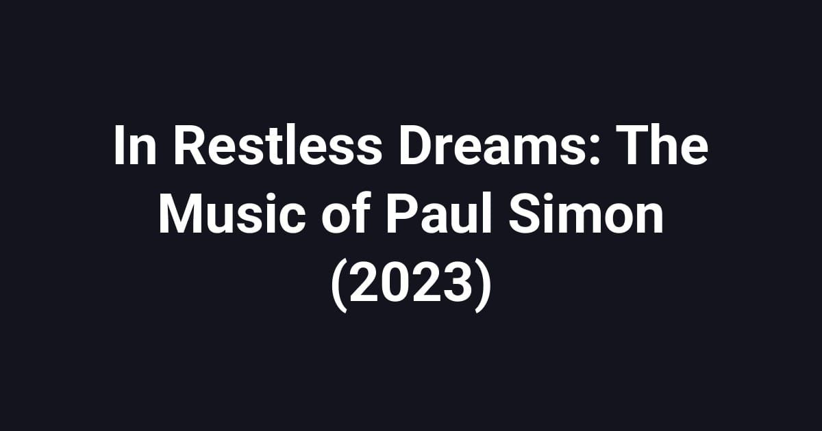 In Restless Dreams: The Music of Paul Simon (2023)