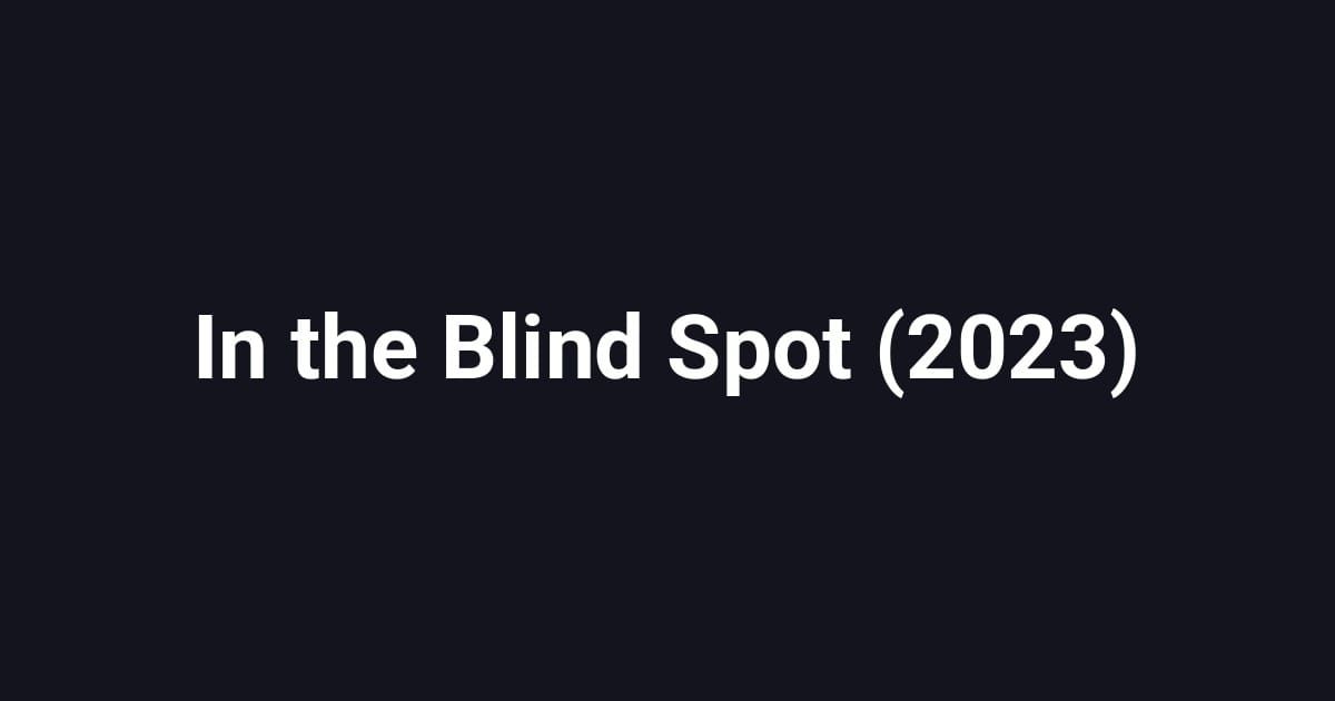 In the Blind Spot (2023)