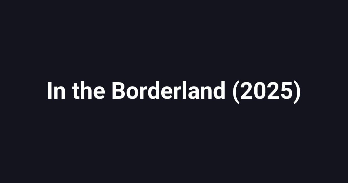 In the Borderland (2025)