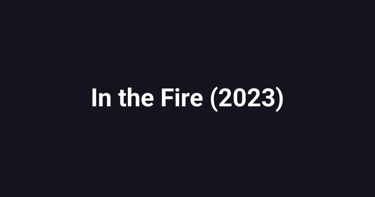 In the Fire (2023)