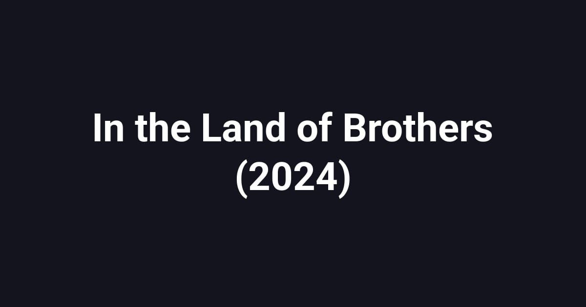 In the Land of Brothers (2024)