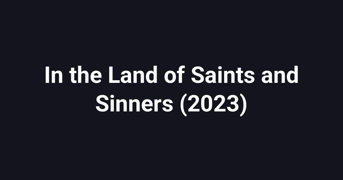 In the Land of Saints and Sinners (2023)