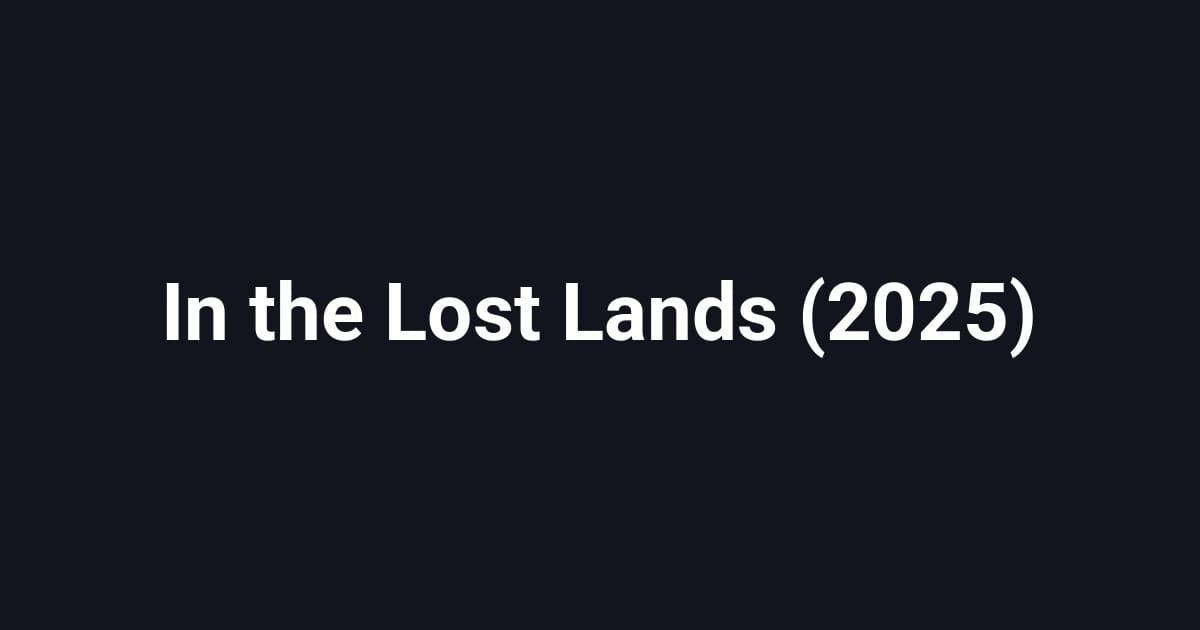 In the Lost Lands (2025)