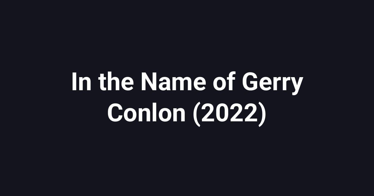 In the Name of Gerry Conlon (2022)