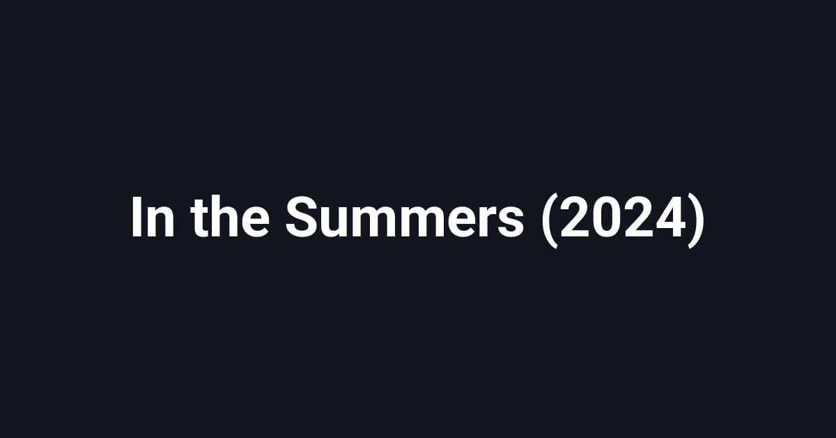 In the Summers (2024)