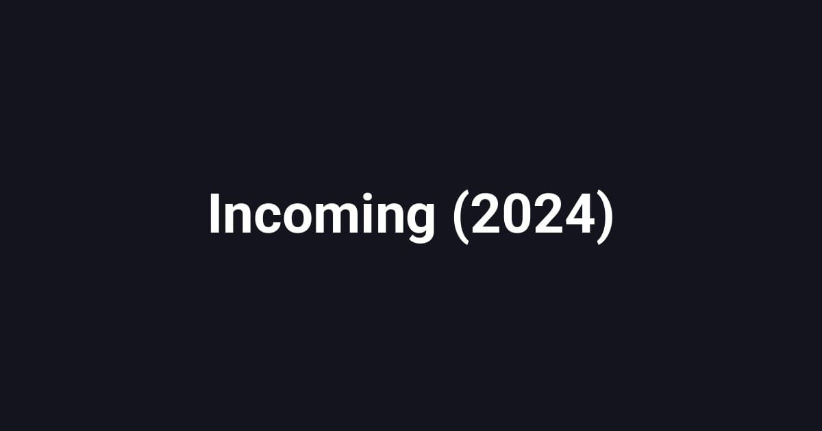 Incoming (2024)