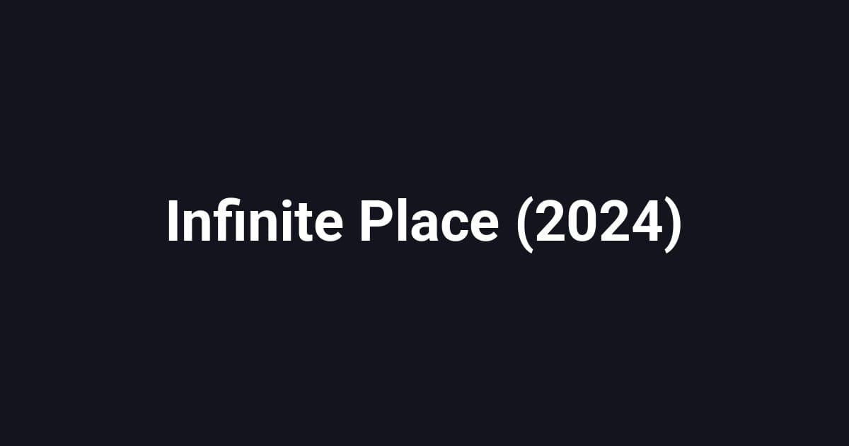 Infinite Place (2024)